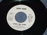 BARRY MANN - CARRY ME HOME ( PROMO ONLY SAME FLIP MONO/MONO ) / 1971 US ORIGINAL 7" SINGLE  