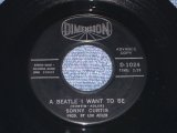 SONNY CURTIS ( of The CRICKETS) - A BEATLE I WANT TO BE ( JAN of JAN & DEEN WORKS ) / 1964 US ORIGINAL BlacK Label Promo 7" SINGLE