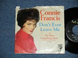 CONNIE FRANCIS - DON'T EVER LEAVE ME : WE HAVE SOMETHING MORE ( Poor /Ex++) / 1964 US AMERICA ORIGINAL Used 7" SINGLE  With PICTURE SLEEVE 
