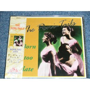 画像: THE PONI-TAILS - BORN TOO LATE / 1994 ORIGINAL Brand New CD  