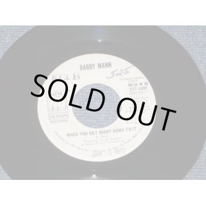 画像: BARRY MANN - WHEN YOU GET RIGHT DOWN TO IT ( PROMO ONLY SAME FLIP MONO/STEREO ) / 1972 US ORIGINAL 7" SINGLE  