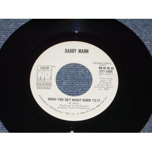 画像: BARRY MANN - WHEN YOU GET RIGHT DOWN TO IT ( PROMO ONLY SAME FLIP MONO/STEREO ) / 1972 US ORIGINAL 7" SINGLE  