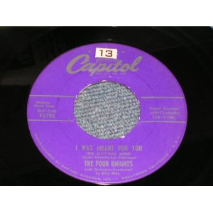 画像: THE FOUR KNIGHTS - I WAS MEANT FOR YOU / 1954 US Original 7" Single  