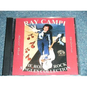 画像: RAY CAMPI - THE ROLLIN' ROCK SINGLE COLLECTION / 1996 SWITZERLAND ORIGINAL Brand New CD