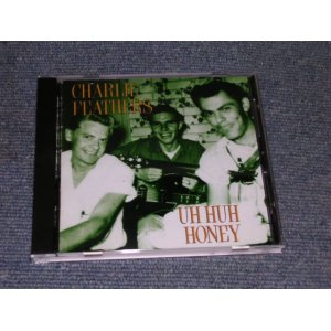 画像: CHARLIE FEATHERS - UH HUH HONEY / 1992 US BRAND NEW CD