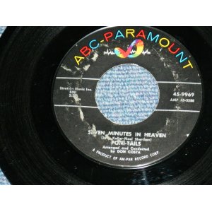 画像: THE PONI-TAILS - SEVEN MINUTES IN HEAVEN ( Ex++/Ex++ )  / 1957 US AMERICA ORIGINAL Used 7" Single  