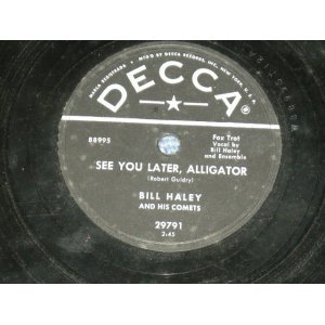 画像: BILL HALEY - SEE YOU LATER ALIGATOR / 1956 US AMERICA ORIGINAL Used 78rpm SP  