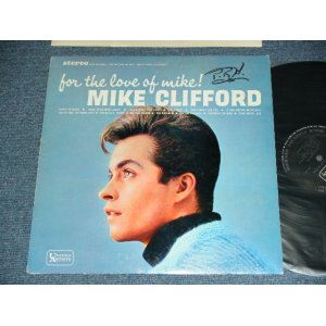 画像: MIKE CLIFFORD - FOR THE LOVE OF MIKE! ( Ex++/MINT-  Looks:Ex+++) / 1963 US AMERICA ORIGINAL STEREO  Used LP  