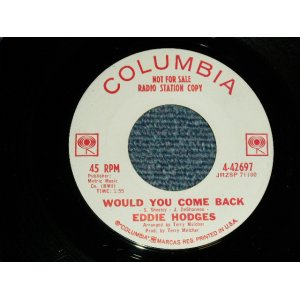 画像: EDDIE HODGES - A) WOULD YOU COME BACK  B)TOO SOON TO KNOW (Ex+++/Ex+++) / 1963 US AMERICA Original "WHITE LABEL PROMO" Used 7" Single 