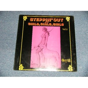 画像: V.A. Various OMNIBUS - Steppin' Out With Girls, Girls, Girls - Vol. 3 (SEALED) / US AMERICA ORIGINAL "BRAND NEW SEALED" LP 