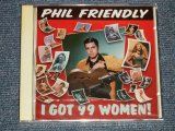 画像: PHIL FRIENDLY - I GOT 99 WOMEN! (SEALED) / 2000 HOLLAND/Netherlands ORIGINAL "BRAND NEW SEALED" CD