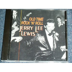 画像: JERRY LEE LEWIS - OLDTIME ROCK 'N' ROLL  ( UNRELEASED RARE TRACKS ) / 1997 Used CD 